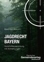 "Jagrecht Bayern: Vorschriftensammlung mit Anmerkungen" von Maximilian Weinrich. Waldhintergrund mit Fadenkreuz.