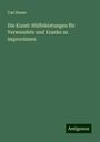 Carl Roese: Die Kunst: Hülfeleistungen für Verwundete und Kranke zu improvisiren, Buch