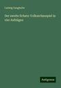 Ludwig Ganghofer: Der zweite Schatz: Volksschauspiel in vier Aufzügen, Buch