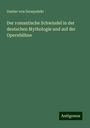Gustav von Szcepa¿ski: Der romantische Schwindel in der deutschen Mythologie und auf der Opernbühne, Buch
