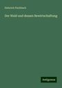 Heinrich Fischbach: Der Wald und dessen Bewirtschaftung, Buch