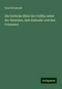 Ernst Bernhardt: Die Gotische Bibel des Vulfila: nebst der Skeireins, dem Kalender und den Urkunden, Buch