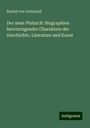 Rudolf Von Gottschall: Der neue Plutarch: Biographien hervorragender Charaktere der Geschichte, Literature und Kunst, Buch