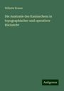 Wilhelm Krause: Die Anatomie des Kaninschens in topographischer und operativer Rücksicht, Buch