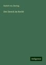 Rudolf Von Jhering: Der Zweck im Recht, Buch