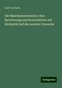 Carl Von Bach: Die Maschinenelemente: Ihre Berechnung und Konstruktion mit Rücksicht auf die neueren Versuche, Buch