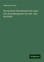 Johannes Corvey: Die deutsche Socialdemokratie unter dem Ausnahmegesetz: Ein Zeit- und Streitbild, Buch