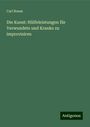 Carl Roese: Die Kunst: Hülfeleistungen für Verwundete und Kranke zu improvisiren, Buch