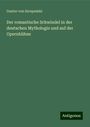 Gustav von Szcepa¿ski: Der romantische Schwindel in der deutschen Mythologie und auf der Opernbühne, Buch