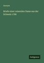 Anonym: Briefe einer reisenden Dame aus der Schweiz 1786, Buch