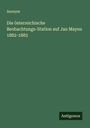 Anonym: Die österreichische Beobachtungs-Station auf Jan Mayen 1882-1883, Buch