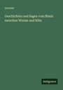 Anonym: Geschichten und Sagen vom Rhein zwischen Worms und Köln, Buch
