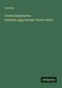 Anonym: Großes illustriertes Persisch-Ägyptisches Traum-Buch, Buch