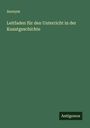 Anonym: Leitfaden für den Unterricht in der Kunstgeschichte, Buch