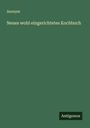 Anonym: Neues wohl eingerichtetes Kochbuch, Buch