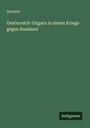 Anonym: Oesterreich-Ungarn in einem Kriege gegen Russland, Buch