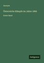 Anonym: Österreichs Kämpfe im Jahre 1866, Buch
