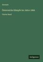 Anonym: Österreichs Kämpfe im Jahre 1866, Buch