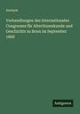 Anonym: Verhandlungen des Internationalen Congresses für Alterthumskunde und Geschichte zu Bonn im September 1868, Buch