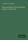 Ferdinand Von Augustin: Reise nach Malta und in das südliche Spanien im Jahre 1830, Buch