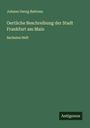 Johann Georg Battonn: Oertliche Beschreibung der Stadt Frankfurt am Main, Buch