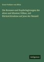 Ernst Freiherr Von Bibra: Die Bronzen und Kupferlegirungen der alten und ältesten Völker, mit Rücksichtnahme auf jene der Neuzeit, Buch