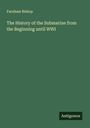 Farnham Bishop: The History of the Submarine from the Beginning until WWI, Buch