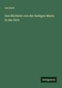 Leo Bock: Das Büchlein von der heiligen Maria in der Eich, Buch