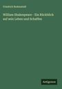 Friedrich Bodenstedt: William Shakespeare - Ein Rückblick auf sein Leben und Schaffen, Buch