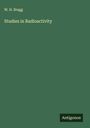 W. H. Bragg: Studies in Radioactivity, Buch