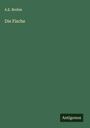 A. E. Brehm: Die Fische, Buch