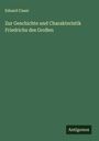 Eduard Cauer: Zur Geschichte und Charakteristik Friedrichs des Großen, Buch