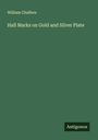 William Chaffers: Hall Marks on Gold and Silver Plate, Buch