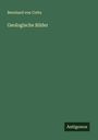 Bernhard Von Cotta: Geologische Bilder, Buch