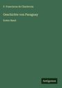 P. Franciscus De Charlevoix: Geschichte von Paraguay, Buch