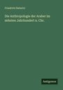 Friedrich Dieterici: Die Anthropologie der Araber im zehnten Jahrhundert n. Chr., Buch