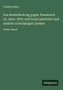 Friedrich Dörr: Der deutsche Krieg gegen Frankreich im Jahre 1870: auf Grund amtlicher und anderer zuverlässiger Quellen, Buch