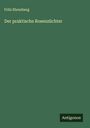 Fritz Ehrenberg: Der praktische Rosenzüchter, Buch