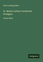 Ernst Ludwig Enders: Dr. Martin Luthers Vermischte Predigten, Buch
