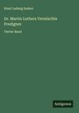Ernst Ludwig Enders: Dr. Martin Luthers Vermischte Predigten, Buch