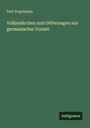 Emil Engelmann: Volksmärchen und Göttersagen aus germanischer Vorzeit, Buch