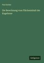 Paul Escher: Die Berechnung vom Flächeninhalt der Kugelzone, Buch