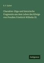 R. F. Eylert: Charakter-Züge und historische Fragmente aus dem Leben des Königs von Preußen Friedrich Wilhelm III., Buch