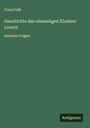 Franz Falk: Geschichte des ehemaligen Klosters Lorsch, Buch
