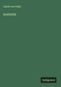 Jakob Von Falke: Aesthetik, Buch