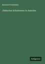 Bernhard Felsenthal: Jüdisches Schulwesen in Amerika, Buch