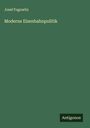 Josef Fogowitz: Moderne Eisenbahnpolitik, Buch