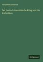 Philalethes Freimuth: Der deutsch-französische Krieg und die Katholiken, Buch
