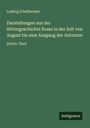Ludwig Friedlaender: Darstellungen aus der Sittengeschichte Roms in der Zeit von August bis zum Ausgang der Antonine, Buch