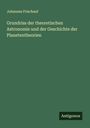 Johannes Frischauf: Grundriss der theoretischen Astronomie und der Geschichte der Planetentheorien, Buch